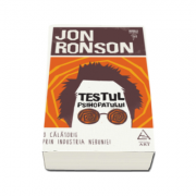 Jon Ronson, Testul psihopatului. O calatorie prin industria nebuniei