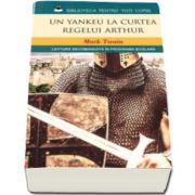 Mark Twain - Un yankeu la curtea regelui Arthur - Lectura recomandata in programa scolara