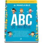 Mihaela Bilic, ABC de nutritie - Prima carte pentru copii scrisa de un medic nutritionist