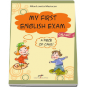 Alice Loretta Mastacan - My First English Exam, a piece of cake! (grade 4)