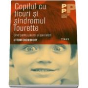 Copilul cu ticuri si sindromul Tourette - Ghid pentru parinti si specialisti