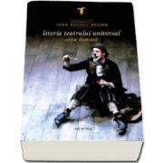 Istoria teatrului universal (Editie ilustrata coordonata de John Russel Brown)