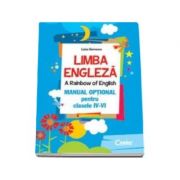 Limba engleza. A rainbow of english. Manual optional pentru clasele IV-VI