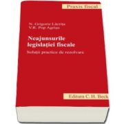 Grigore N. Lacrita, Neajunsurile legislatiei fiscale. Solutii practice de rezolvare