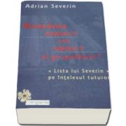 Adrian Severin - Romania, subiect sau obiect al geopoliticii? - Lista lui Severin pe intelesul tuturor