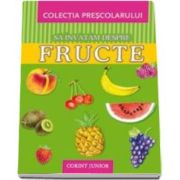 Sa invatam despre fructe - Colectia prescolarului