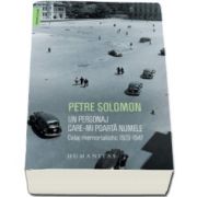 Petre Solomon, Un personaj care-mi poarta numele - Colaj memorialistic 1923-1947