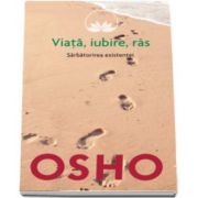 Viata, iubire, ras - Sarbatorirea existentei - Osho