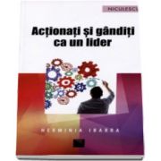 Herminia Ibarra, Actionati si ganditi ca un lider