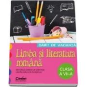 Caiet de vacanta - Limba si literatura romana a VII-a (Mihaela Daniela Cirstea)