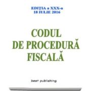 Codul de procedura fiscala - Format A5 - actualizata la 18 Iulie 2016 - editia a XXX-a