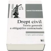 Tita Nicolescu Gabriel, Drept civil. Teoria generala a obligatiilor contractuale - Curs universitar