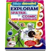 Exploram spatiul cosmic. Carte cu autocolante (Stiinta distractiva)