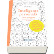 John D. Mayer, Inteligenta personala - Puterea personalitatii si cum ne modeleaza ea viata. Parintele conceptului de inteligenta emotionala