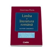 Limba si Literatura Romana. Autori canonici (Ghid de pregatire pentru teze si bacalaureat)