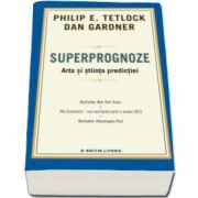 Philip E. Tetlock, Superprognoze. Arta si stiinta predictiei