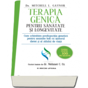 Mitchell L. Gaynor, Terapia genica pentru sanatate si longevitate - Contine peste 100 de retete