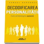 Samuel Barondes, Decodificarea personalitatii. Cum sa intelegem oamenii