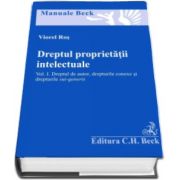 Viorel Ros, Dreptul proprietatii intelectuale. Volumul 1. Dreptul de autor, drepturile conexe si drepturile sui generis