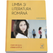 Limba si literatura romana caiet de lucru pentru clasa a IX-a - Alina Hristea