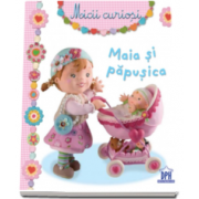 Maia si papusica - Colectia Micii Curiosi