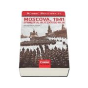 Rodric Braithwaite, Moscova 1941 - Sfarsitul Blitzkrieg-ului