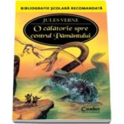 Jules Verne, O calatorie spre centrul Pamantului - Colectia Bibliografie scolara recomandata