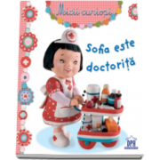 Sofia este doctorita - Colectia Micii Curiosi