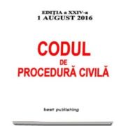 Codul de procedura civila. Editia a XXIV-a - Actualizata la 1 august 2016
