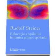 Rudolf Steiner, Educatia copilului in lumina stiintei spiritului