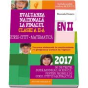 Evaluare nationala 2017 la finalul clasei a II-a, Scris-Citit, Matematica. 30 de teste dupa modelul M. E. N. C. S., pentru problemele de Scris, Citit si Matematica (Editia a III-a, revizuita)