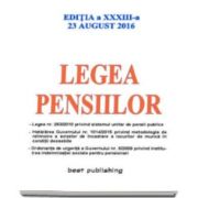 Legea pensiilor. Editia a XXXIII-a - Actualizata la 23 august 2016