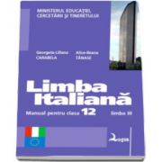 Limba italiana. Manual pentru clasa a XII-a - Limba moderna a III-a (Georgiana Liliana Carabela, Alice Ileana Tanase)