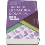 Cristian Ciocaniu - Limba si literatura romana. Ghid de pregatire, pentru clasa a XI-a - Editie 2016