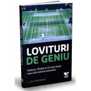 Lovituri de geniu - Federer, Nadal si cel mai mare meci din istoria tenisului