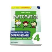 Daniela Berechet - Mate 2000 - CONSOLIDARE. Matematica pentru clasa a IV-a. Modalitati de lucru diferentiate, exercitii, probleme, jocuri, teste