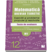 Petre Simion - Matematica clasa a XII-a M1. Breviar teoretic cu exercitii si probleme propuse si rezolvate, teste de evaluare - Editie 2016
