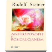 Antroposofie si rosicrucianism (Rudolf Steiner)