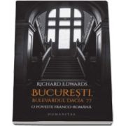 Richard Edwards - Bucuresti, bulevardul Dacia 77 - O poveste franco-romana