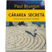 Cararea secreta. Cartea clasica despre meditatie (Traducere de Paul Teodorescu)