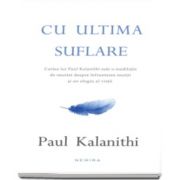 Paul Kalanithi, Cu ultima suflare