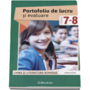 Larisa Kozak - Limba si literatura romana. Portofoliu de lucru si evaluare pentru clasele a VII-a si a VIII-a