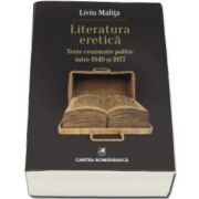 Literatura eretica. Texte cenzurate politic intre 1949 si 1977 (Liviu Malita)