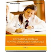 Literatura romana pentru Evaluarea Nationala. Aplicatii, teste, sugestii de rezolvare (Cezar Zaharia)