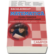 Marius Burtea, Matematica bacalaureat 2017, Filiera teoretica - Specializarea Stiintele Naturii. Exercitii recapitulative. Teste