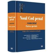 Sinescu Mircea Constantin - Noul Cod penal comentat. Partea speciala - Editia a III-a, revizuita si adaugita