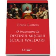 O incursiune in destinul Miscarii Scolii Waldorf (Frans Lutters)