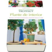 Larousse - Plante de interior - Alegerea, cultivarea si intretinerea plantelor verzi si cu flori