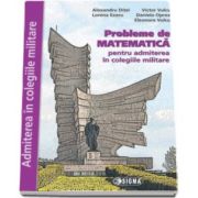 Probleme de Matematica, pentru admiterea in colegiile militare (Lorena Ezaru)