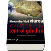 Alexandru Vlad Ciurea, Calatorii in centrul gandirii